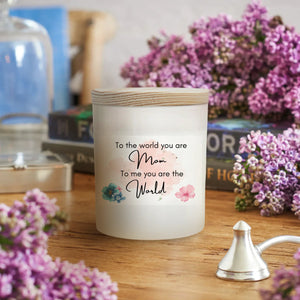 To The World You Are Mom 10oz Soy Candle