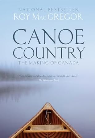 Canoe Country: The Making Of Canada