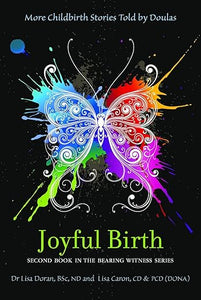 Joyful Birth: More Childbirth Stories Told by Doulas