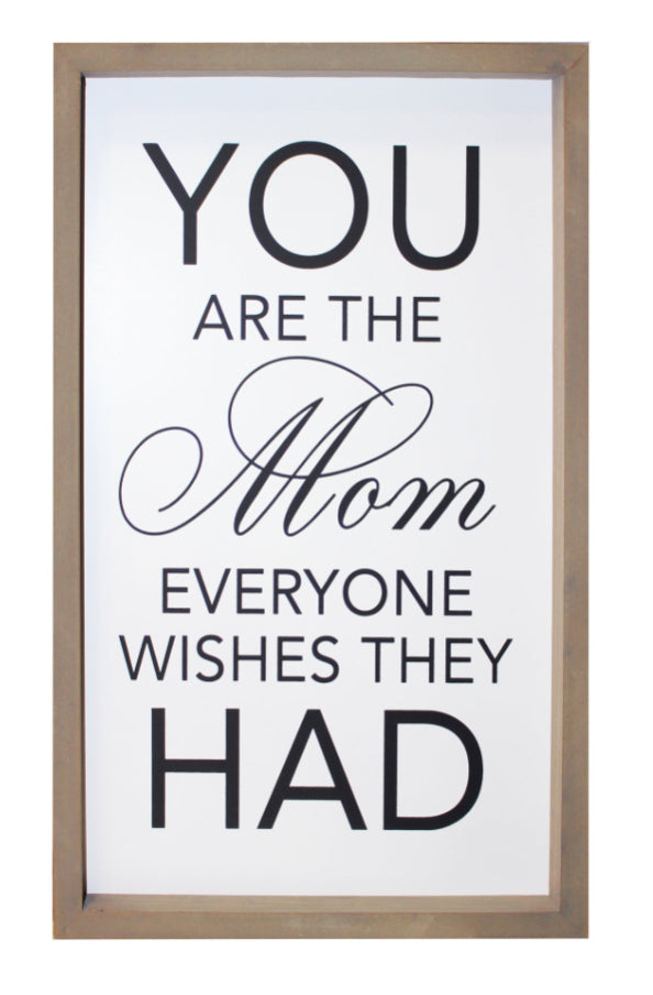 You Are The Mom Sign