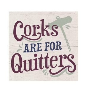 Corks Are For Quitters Coaster