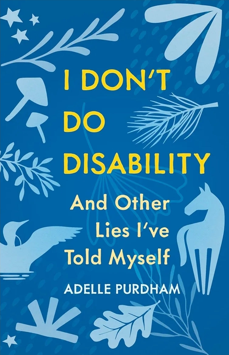 I Don't Don't Disability And Other Lies I've Told Myself