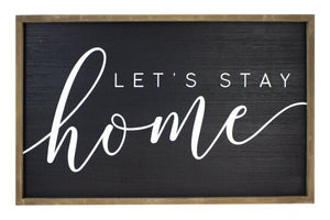 Let's Stay Home Sign (PICKUP ONLY)