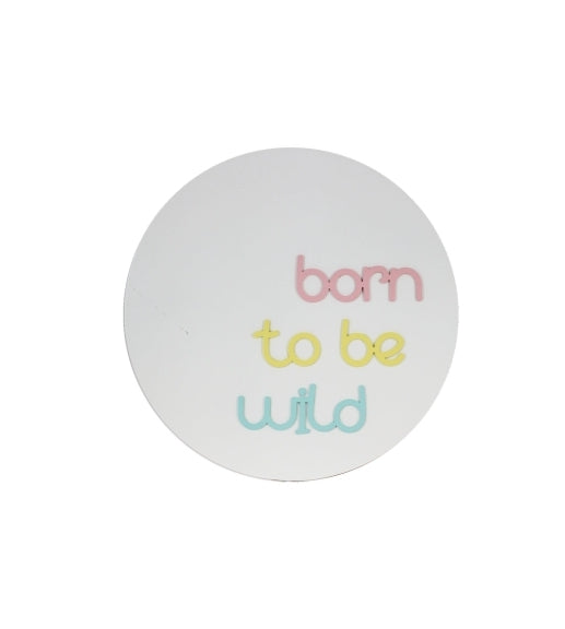 Born To Be Wild Sign (PICKUP ONLY)
